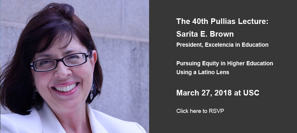 The 40th Pullias Lecture: Pursuing Equity in Higher Education Using a Latino Lens — March 27, 2018