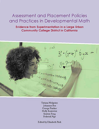 Assessment and Placement Policies and Practices in Developmental Math: Evidence from Experimentation in a Large Urban Community College District in California